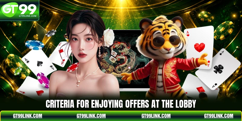 Criteria for enjoying offers at the lobby