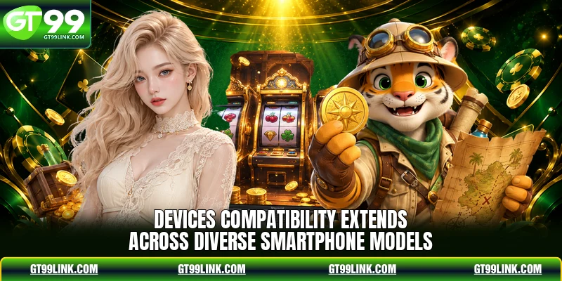 Devices compatibility extends across diverse smartphone models