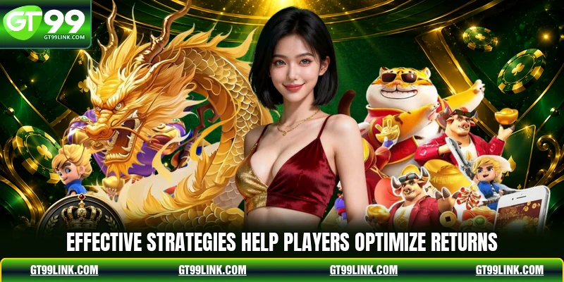 Effective strategies help players optimize returns