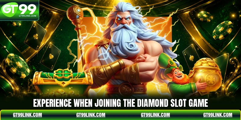 Experience when joining the diamond slot game