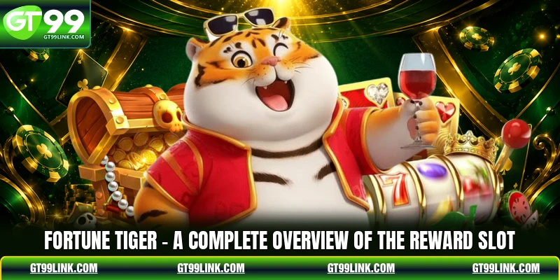 Fortune Tiger - A Complete Overview Of The Reward Slot