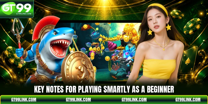 Key notes for playing smartly as a beginner