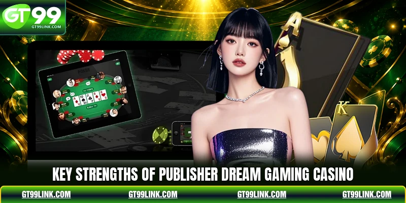 Key strengths of publisher Dream Gaming Casino