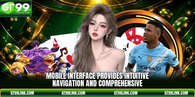 Mobile interface provides intuitive navigation and comprehensive