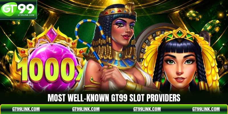 Most well-known GT99 slot providers