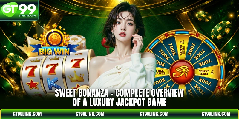 Sweet Bonanza - Complete Overview Of A Luxury Jackpot Game