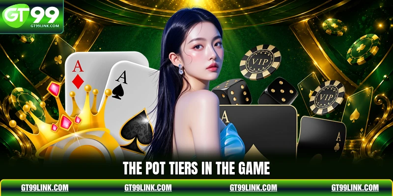 The pot tiers in the game