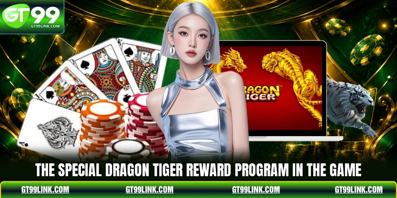 The special Dragon Tiger reward program in the game