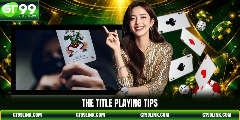 The title playing tips